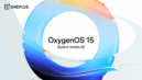 OnePlus Unveils OxygenOS 15: Pioneering Speed, Smoothness, and AI Innovation
